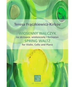 FRĄCZKIEWICZ-KIRKOV, Teresa - Wiosenny walczyk na skrzypce, wiolonczelę i fortepian (PDF)